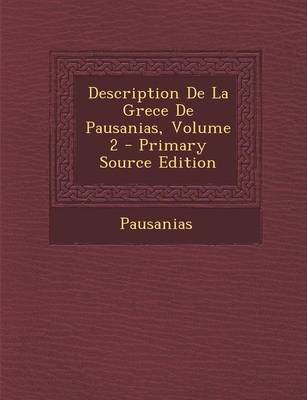 Book cover for Description de La Grece de Pausanias, Volume 2 - Primary Source Edition