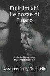 Book cover for Fujifilm xt1 Le nozze di Figaro