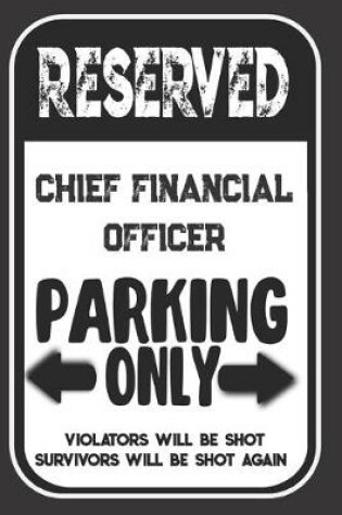 Cover of Reserved Chief Financial Officer Parking Only. Violators Will Be Shot. Survivors Will Be Shot Again