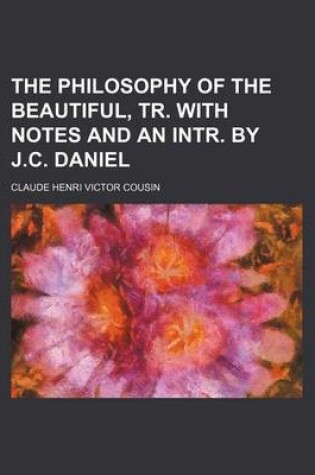 Cover of The Philosophy of the Beautiful, Tr. with Notes and an Intr. by J.C. Daniel