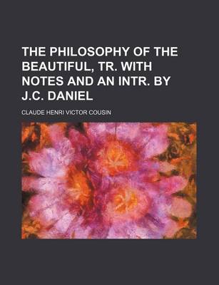 Book cover for The Philosophy of the Beautiful, Tr. with Notes and an Intr. by J.C. Daniel