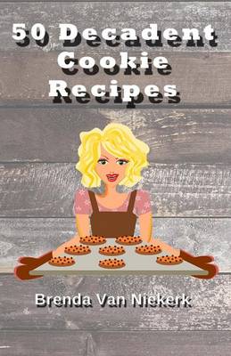 Book cover for 50 Decadent Cookie Recipes