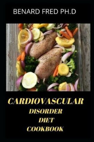 Cover of Cardiovascular Disorder Diet Cookbook