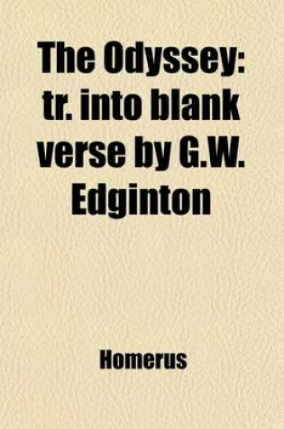 Cover of The Odyssey; Tr. Into Blank Verse by G.W. Edginton