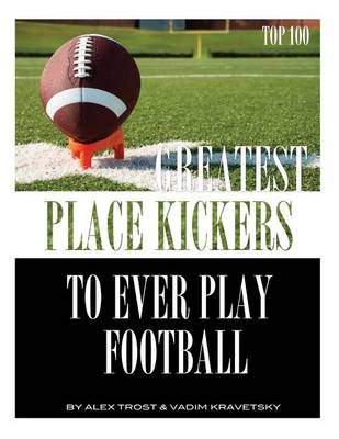 Book cover for Greatest Place-Kickers to Ever Play Football