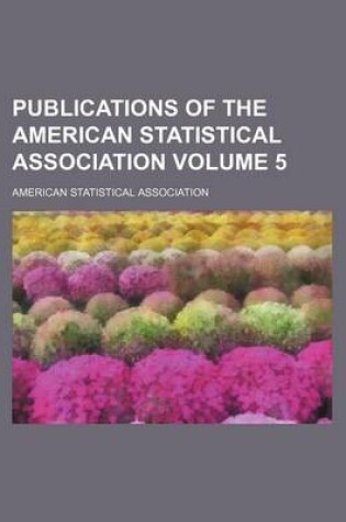 Cover of Publications of the American Statistical Association Volume 5