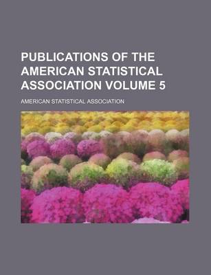 Book cover for Publications of the American Statistical Association Volume 5