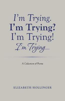 Book cover for I'm Trying. I'm Trying? I'm Trying! I'm Trying...