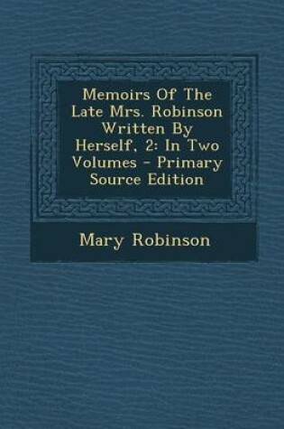 Cover of Memoirs of the Late Mrs. Robinson Written by Herself, 2