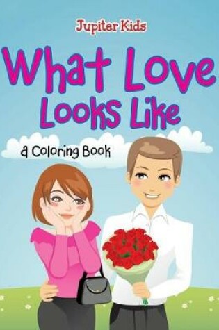 Cover of What Love Looks Like (A Coloring Book)