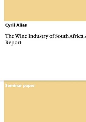 Book cover for The Wine Industry of South Africa. a Sector Report