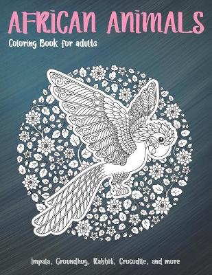 Book cover for African Animals - Coloring Book for adults - Impala, Groundhog, Rabbit, Crocodile, and more