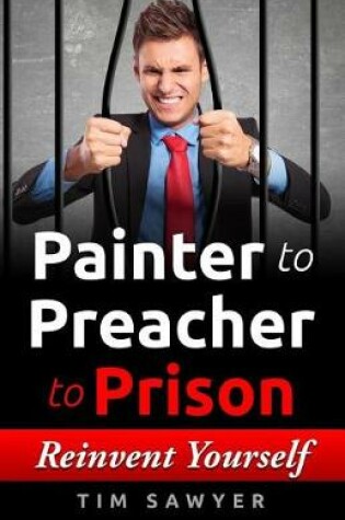 Cover of Painter to Preacher to Prison