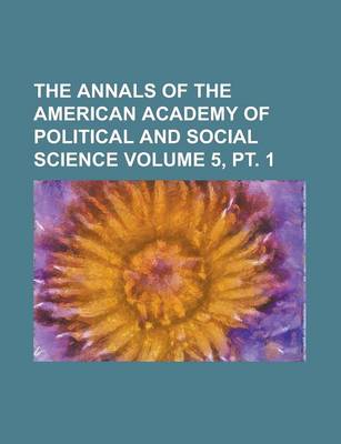 Book cover for The Annals of the American Academy of Political and Social Science Volume 5, PT. 1