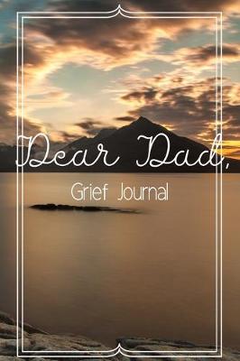 Book cover for Dear Dad Grief Journal-Blank Lined Notebook To Write in Thoughts&Memories for Loved Ones-Mourning Memorial Gift-6"x9" 120 Pages Book 5