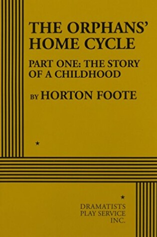 Cover of The Orphans' Home Cycle. Part One, the Story of a Childhood