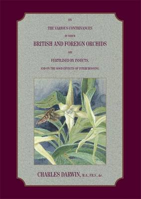 Book cover for On the Various Contrivances by Which British and Foreign Orchids are Fertilised by Insects, and the Good Effects of Intercrossing.