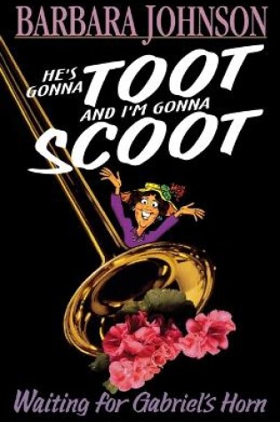 Cover of He's Gonna Toot and I'm Gonna Scoot