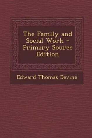 Cover of The Family and Social Work - Primary Source Edition