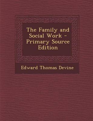 Book cover for The Family and Social Work - Primary Source Edition