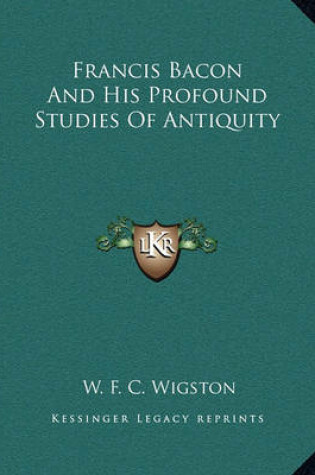 Cover of Francis Bacon and His Profound Studies of Antiquity