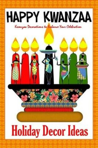 Cover of Happy Kwanzaa Holiday Decor Ideas