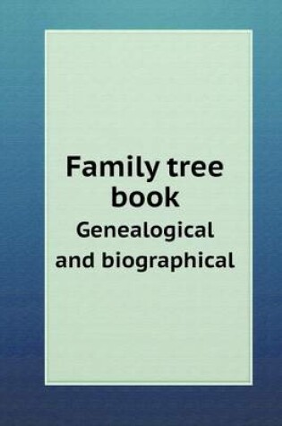 Cover of Family tree book Genealogical and biographical