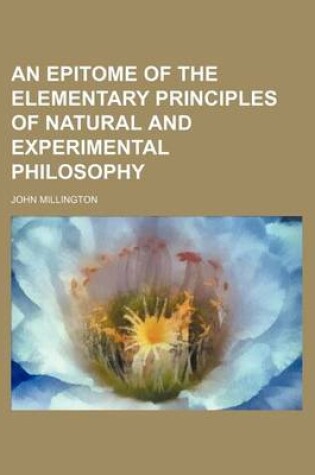 Cover of An Epitome of the Elementary Principles of Natural and Experimental Philosophy