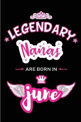 Book cover for Legendary Nanas are born in June