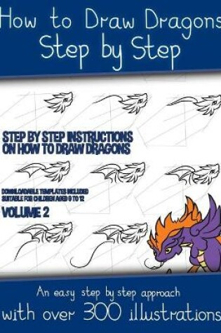 Cover of How to Draw Dragons Step by Step - Volume 2 - (Step by step instructions on how to draw dragons)