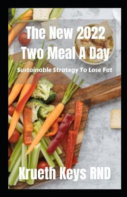 Book cover for The New 2022 Two Meal A Day