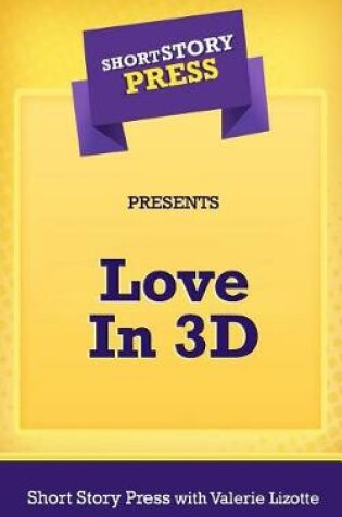 Cover of Short Story Press Presents A Love in 3-D