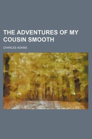 Cover of The Adventures of My Cousin Smooth