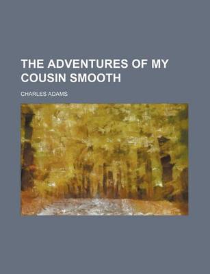 Book cover for The Adventures of My Cousin Smooth