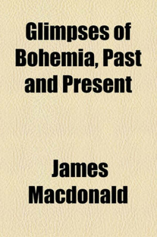 Cover of Glimpses of Bohemia, Past and Present