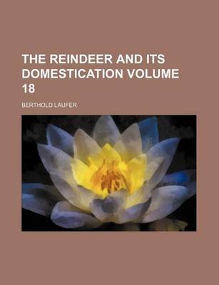 Book cover for The Reindeer and Its Domestication Volume 18