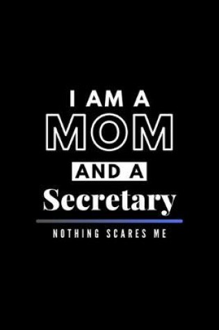 Cover of I Am A Mom And A Secretary Nothing Scares Me