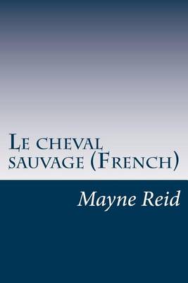 Book cover for Le cheval sauvage (French)