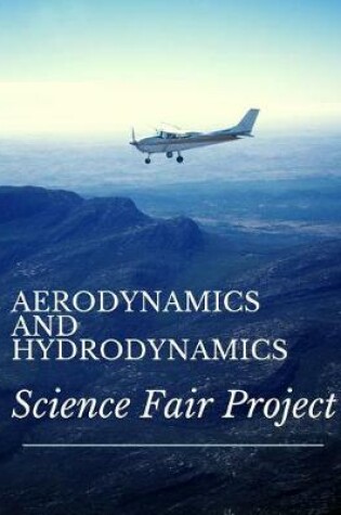 Cover of Aerodynamics and Hydrodynamics Science Fair Project