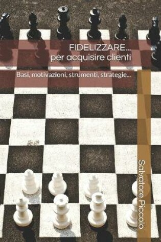 Cover of FIDELIZZARE... per Acquisire Clienti!
