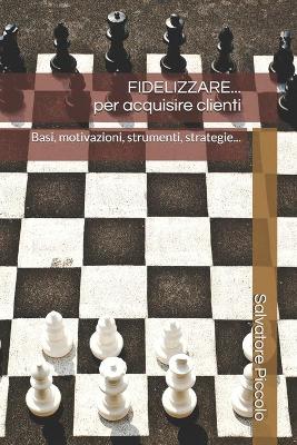 Book cover for FIDELIZZARE... per Acquisire Clienti!