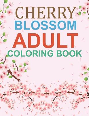 Book cover for Cherry Blossom Adult Coloring Book