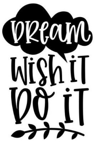 Cover of Dream Wish It Do It