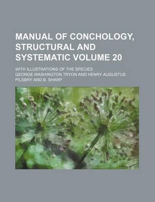 Book cover for Manual of Conchology, Structural and Systematic Volume 20; With Illustrations of the Species