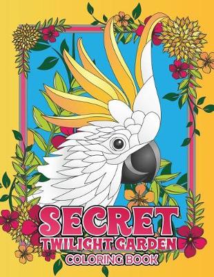 Book cover for Secret Twilight Garden Coloring Book