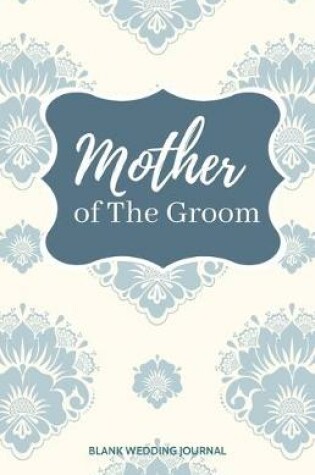 Cover of Mother of The Groom Small Size Blank Journal-Wedding Planner&To-Do List-5.5"x8.5" 120 pages Book 7