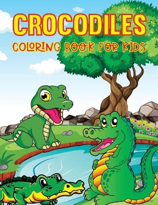 Cover of Crocodiles Coloring Book for Kids