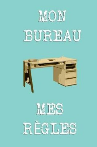 Cover of Mon Bureau Mes Regles