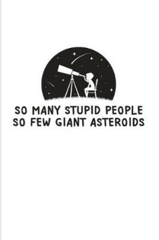 Cover of So Many Stupid People So Few Giant Asteroids