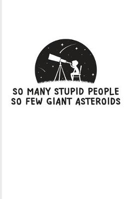 Book cover for So Many Stupid People So Few Giant Asteroids